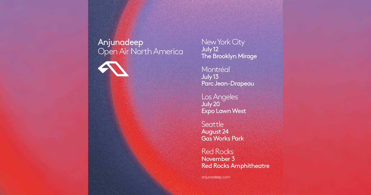 Anjunadeep OpenAir 2024 Summer Tour Hits North America's Iconic Venues