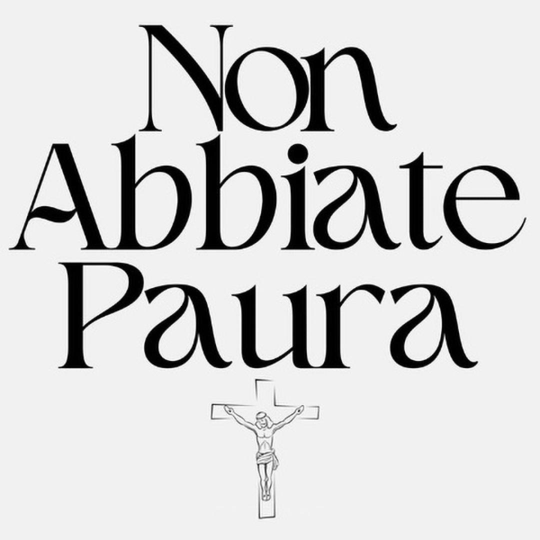 NON ABBIATE PAURA