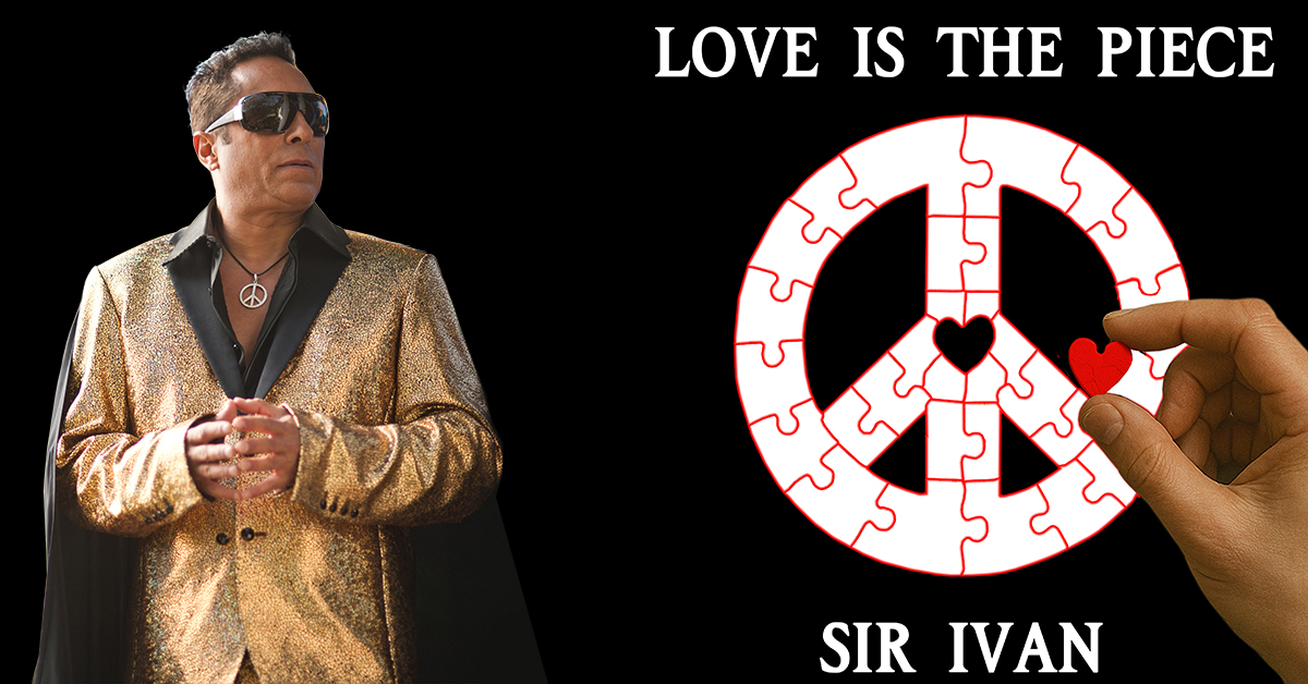 Sir Ivan Drops ‘Love Is The Piece’ — a Modern Peace Anthem